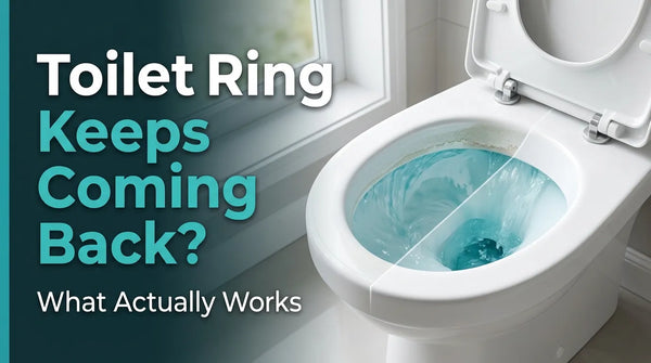 How to Stop Toilet Rings From Coming Back: What Actually Works in Hard Water Homes